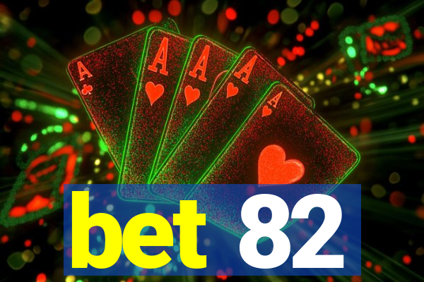 bet 82